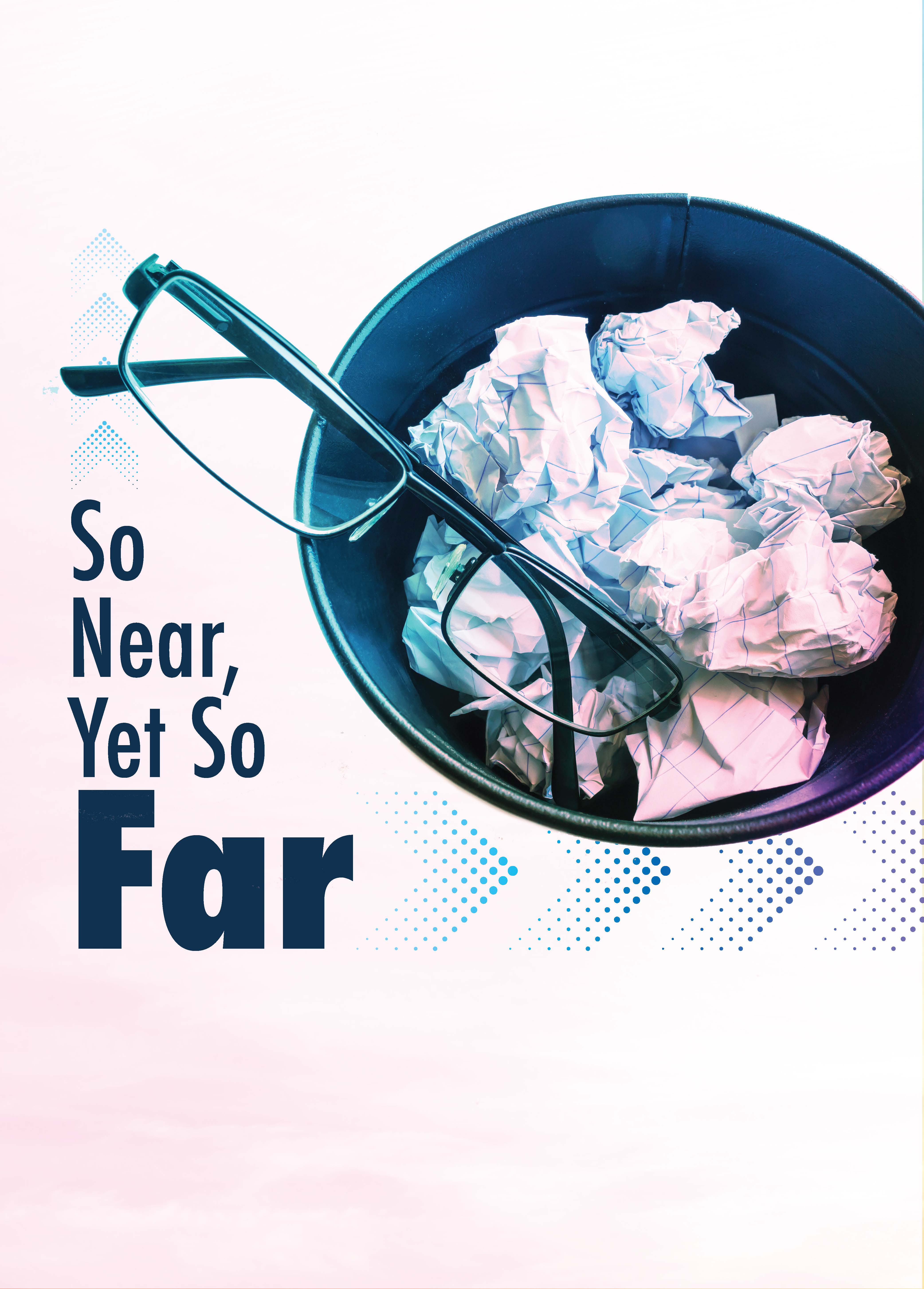 So Near, Yet So Far