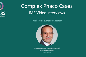 Phaco IME Forum: Complex Cases: Small Pupil & Dense Cataract